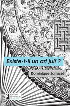 Couverture du livre « Existe-T-Il Un Art Juif ? » de D. Jarrasse aux éditions Esthetiques Du Divers