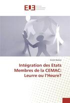 Couverture du livre « Integration des etats membres de la cemac: leurre ou l'heure? » de Bamou Ernest aux éditions Editions Universitaires Europeennes