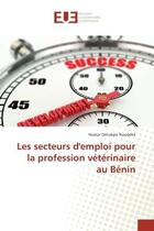 Couverture du livre « Les secteurs d'emploi pour la profession veterinaire au BENIN » de Nestor Noudèkè aux éditions Editions Universitaires Europeennes