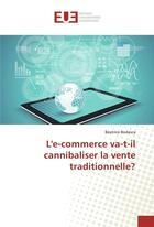 Couverture du livre « L'e-commerce va-t-il cannibaliser la vente traditionnelle? » de Bodasca Beatrice aux éditions Editions Universitaires Europeennes