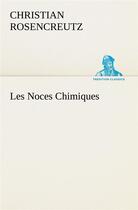 Couverture du livre « Les noces chimiques » de Rosencreutz C. aux éditions Tredition