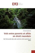 Couverture du livre « Vols entre parents et allies en droit rwandais - de l'immunite des vols commis entre parents et alli » de Kayibanda Richard aux éditions Editions Universitaires Europeennes