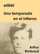 Couverture du livre « Una temporada en el infierno » de Arthur Rimbaud aux éditions Eliber Ediciones