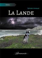 Couverture du livre « La lande » de Arnaud Sylvain aux éditions Atramenta
