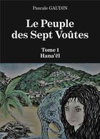 Couverture du livre « Le peuple des sept voûtes t.1 » de Pascale Gaudin aux éditions Baudelaire