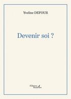 Couverture du livre « Devenir soi ? » de Yveline Defour aux éditions Baudelaire