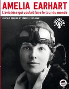 Couverture du livre « Amelia Earhart ; l'aviatrice qui voulait faire le tour du monde » de Pascale Perrier et Isabelle Delorme aux éditions Oskar