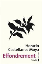 Couverture du livre « Effondrement » de Horacio Castellanos Moya aux éditions Metailie