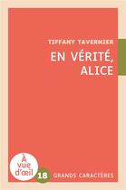 Couverture du livre « En vérité, Alice » de Tiffany Tavernier aux éditions A Vue D'oeil