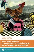 Couverture du livre « Histoires sardes d'assassinats, d'espérance et d'animaux particuliers » de Serge Pey aux éditions Castor Astral