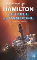 Couverture du livre « L'étoile de Pandore Tome 1 : Pandore abusée » de Peter F. Hamilton aux éditions Bragelonne