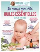 Couverture du livre « Je masse mon bébé avec les huiles essentielles ; guide visuel » de Daniele Festy aux éditions Leduc