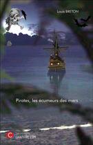 Couverture du livre « Pirates, les écumeurs des mers » de Louis Breton aux éditions Chapitre.com