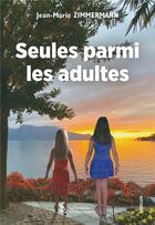 Couverture du livre « Seules parmi les adultes » de Zimmerman Jean-Marie aux éditions Sydney Laurent