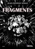 Couverture du livre « FRAGMENTS » de Seban Jean-Frederic aux éditions Evidence Editions