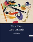 Couverture du livre « Actes et paroles - volume iii » de Victor Hugo aux éditions Culturea