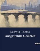 Couverture du livre « Ausgewahlte gedichte » de Thoma Ludwig aux éditions Culturea