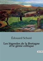 Couverture du livre « Les légendes de la Bretagne et le génie celtique » de Edouard Schure aux éditions Shs Editions