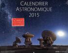 Couverture du livre « Calendrier astronomique 2015 ; 12 images exceptionnelles choises et expliquées par Guillaume Cannat » de Guillaum Cannat aux éditions Amds