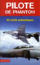 Couverture du livre « Pilote de Phantom ; 92 récits de pilotes de chasse » de Jerry W. Cook aux éditions Altipresse
