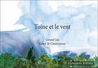 Couverture du livre « Toine et le vent » de Gerard Gui et Fanny De Charentenay aux éditions Complices