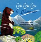 Couverture du livre « Crac Crac Croc la marmotte » de Benedicte Nemo et Catherine C. Laurent aux éditions Cepages