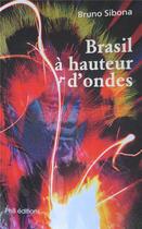 Couverture du livre « Brasil à hauteur d'ondes » de Bruno Sibona aux éditions Phb Editions
