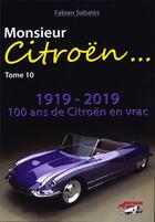 Couverture du livre « Monsieur Citroën t.10 ; 1919-2019, 100 ans de Citroën en vrac » de Sabates aux éditions Antique Autos