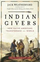 Couverture du livre « INDIAN GIVERS - HOW NATIVE AMERICANS TRANSFORMED THE WORLD » de Jack Weatherford aux éditions Broadway Books