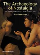 Couverture du livre « The archaeology of nostalgia » de Boardman aux éditions Thames & Hudson