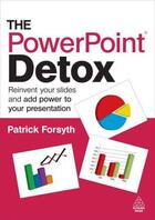 Couverture du livre « The PowerPoint Detox » de Patrick Forsyth aux éditions Kogan Page Digital