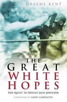 Couverture du livre « The Great White Hopes » de Kent Graeme aux éditions History Press Digital