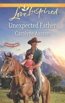 Couverture du livre « Unexpected Father (Mills & Boon Love Inspired) (Hearts of Hartley Cree » de Carolyne Aarsen aux éditions Mills & Boon Series