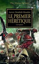 Couverture du livre « Warhammer 40.000 - the Horus Heresy Tome 14 : le premier hérétique, corruption » de Aaron Dembski-Bowden aux éditions Black Library