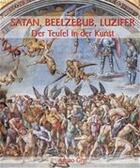 Couverture du livre « Satan, Beelzebub, Luzifer - Der Teufel in der Kunst » de Arturo Graf aux éditions Parkstone International