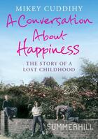 Couverture du livre « A Conversation About Happiness » de Cuddihy Mikey aux éditions Atlantic Books