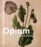 Couverture du livre « Opium ; les fleurs du mal » de Donald Wigal aux éditions Parkstone International
