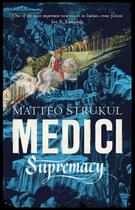 Couverture du livre « MEDICI SUPREMACY - MASTERS OF FLORENCE » de Matteo Strukul aux éditions Head Of Zeus