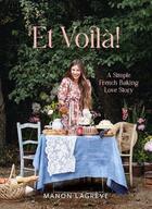 Couverture du livre « Et voila! - a simple french baking love story » de Manon Lagreve aux éditions Welbeck