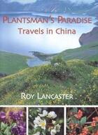 Couverture du livre « Plantsman's paradise travel in china » de Roy Lancaster aux éditions Acc Art Books