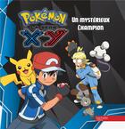 Couverture du livre « Pokémon - la série XY ; un mystérieux champion » de  aux éditions Hachette Jeunesse