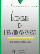 Couverture du livre « Economie De L'Environnement » de Lahsen Abdelmalki et Patrick Mundler aux éditions Hachette Education