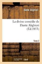 Couverture du livre « La divine comédie de Dante Alighieri : traduction nouvelle.Tome 2 : , accompagnée de notes et précédée d'un résumé historique et littéraire... » de Dante aux éditions Hachette Bnf