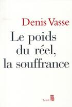 Couverture du livre « Le poids du reel, la souffrance » de Denis Vasse aux éditions Seuil