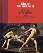 Couverture du livre « Lire les arts dans l'Europe de l'Ancien Régime » de Marc Fumaroli aux éditions Gallimard