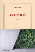 Couverture du livre « Antipolis » de Nina Leger aux éditions Gallimard