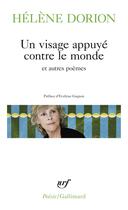 Couverture du livre « Un visage appuyé contre le monde et autres poèmes » de Helene Dorion aux éditions Gallimard