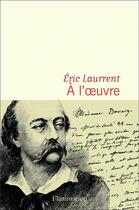 Couverture du livre « À l'Oeuvre » de Eric Laurrent aux éditions Flammarion