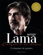 Couverture du livre « Un homme de paroles ; l'intégrale de mes chansons » de Serge Lama aux éditions Flammarion