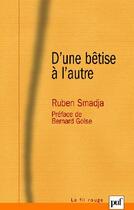 Couverture du livre « D'une bêtise à l'autre » de Ruben Smadja aux éditions Puf